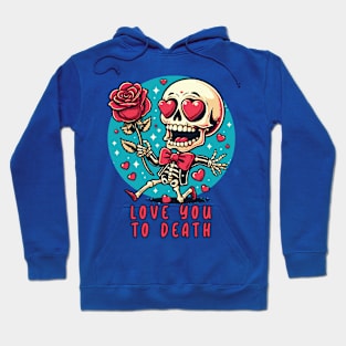 Love You To Death // Funny Skeleton Hoodie